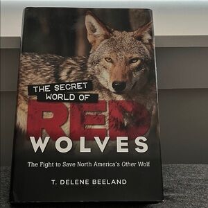 THE SECRET WORLD OF RED WOLVES Delene Beeland Book H/C Signed